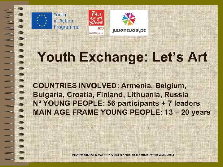 Youth Exchange: Let’s Art COUNTRIES INVOLVED: Armenia, Belgium, Bulgaria, Croatia, Finland, Lithuania, Russia Nº