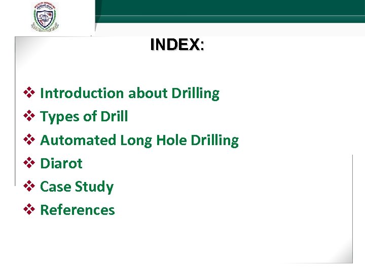 INDEX: v Introduction about Drilling v Types of Drill v Automated Long Hole Drilling
