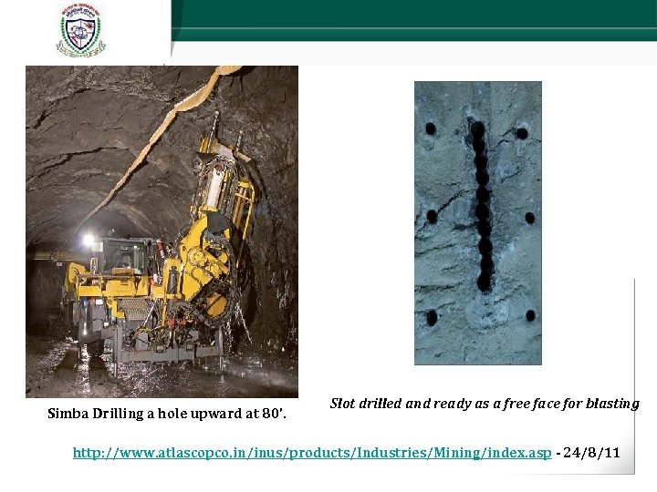 Simba Drilling a hole upward at 80’. Slot drilled and ready as a free