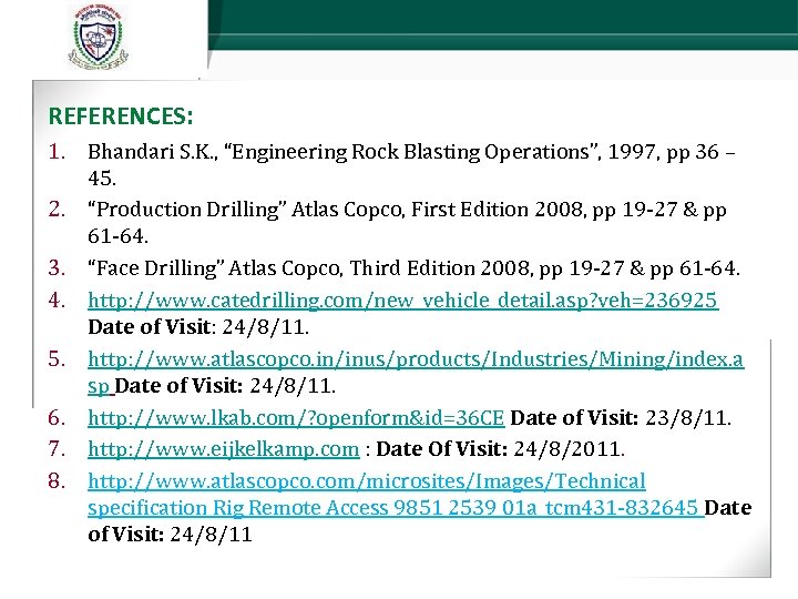 REFERENCES: 1. Bhandari S. K. , “Engineering Rock Blasting Operations”, 1997, pp 36 –