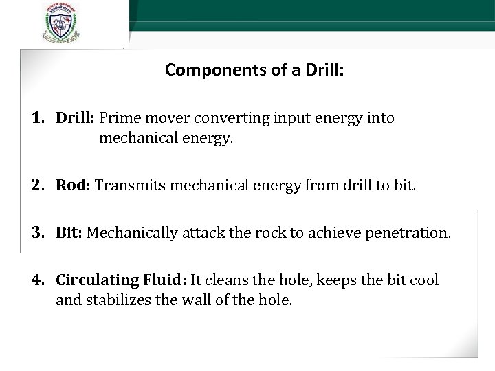 Components of a Drill: 1. Drill: Prime mover converting input energy into mechanical energy.