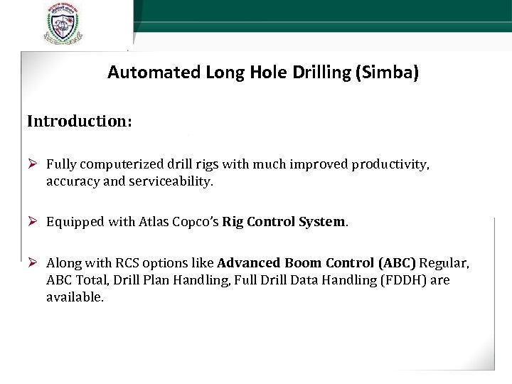 Automated Long Hole Drilling (Simba) Introduction: Ø Fully computerized drill rigs with much improved