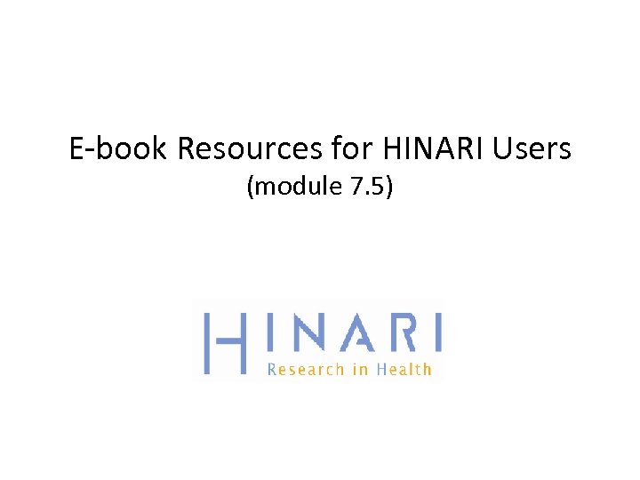 E-book Resources for HINARI Users (module 7. 5) 