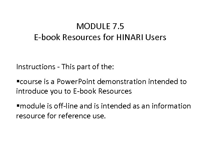 MODULE 7. 5 E-book Resources for HINARI Users Instructions - This part of the: