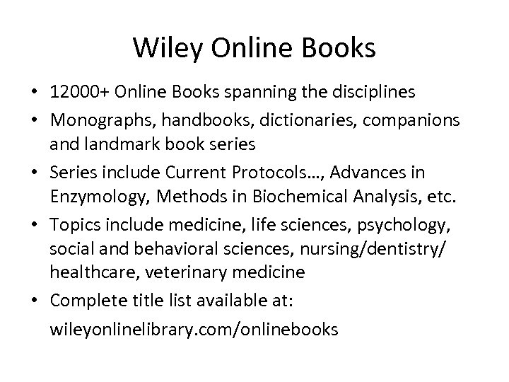 Wiley Online Books • 12000+ Online Books spanning the disciplines • Monographs, handbooks, dictionaries,