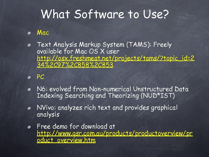 What Software to Use? Mac Text Analysis Markup System (TAMS): Freely available for Mac