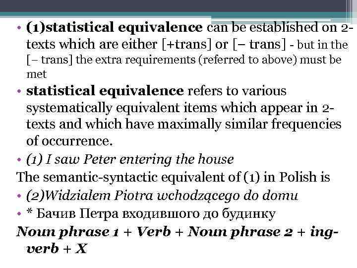  • (1)statistical equivalence can be established on 2 texts which are either [+trans]
