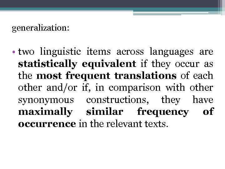 generalization: • two linguistic items across languages are statistically equivalent if they occur as