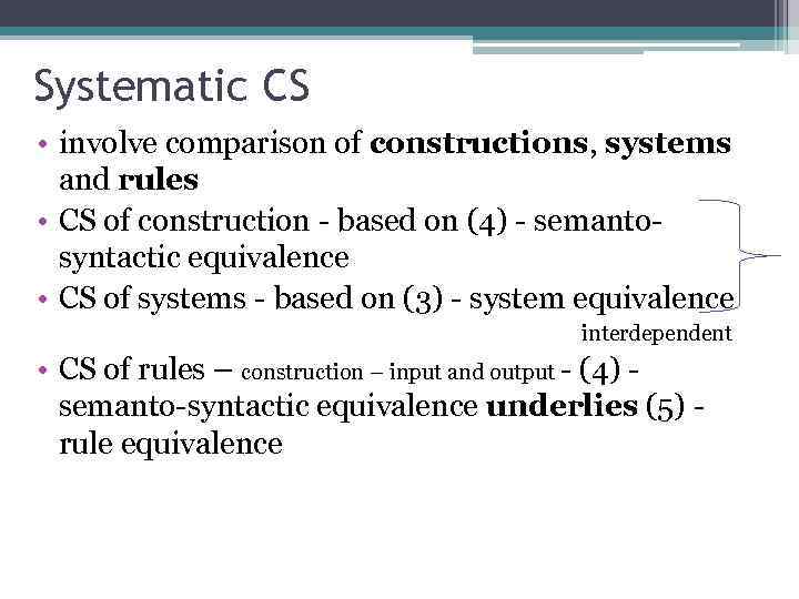 Systematic CS • involve comparison of constructions, systems and rules • CS of construction