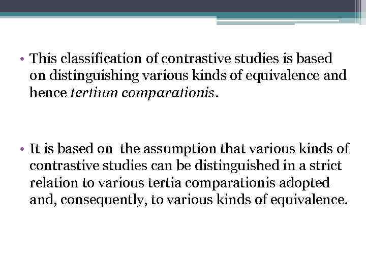  • This classification of contrastive studies is based on distinguishing various kinds of
