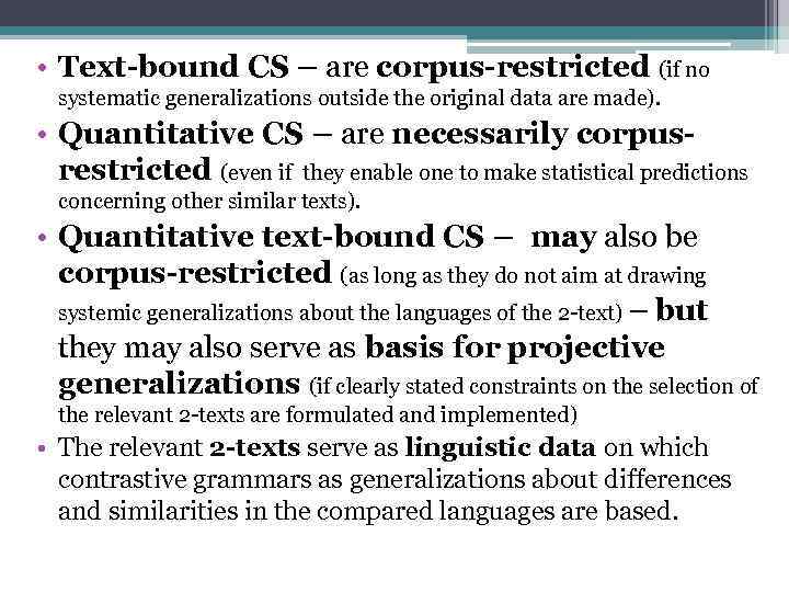  • Text-bound CS – are corpus-restricted (if no systematic generalizations outside the original