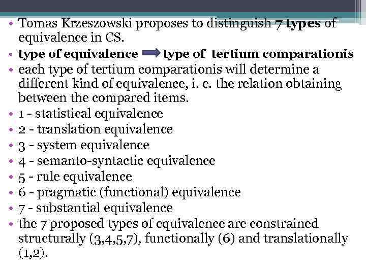  • Tomas Krzeszowski proposes to distinguish 7 types of equivalence in CS. •