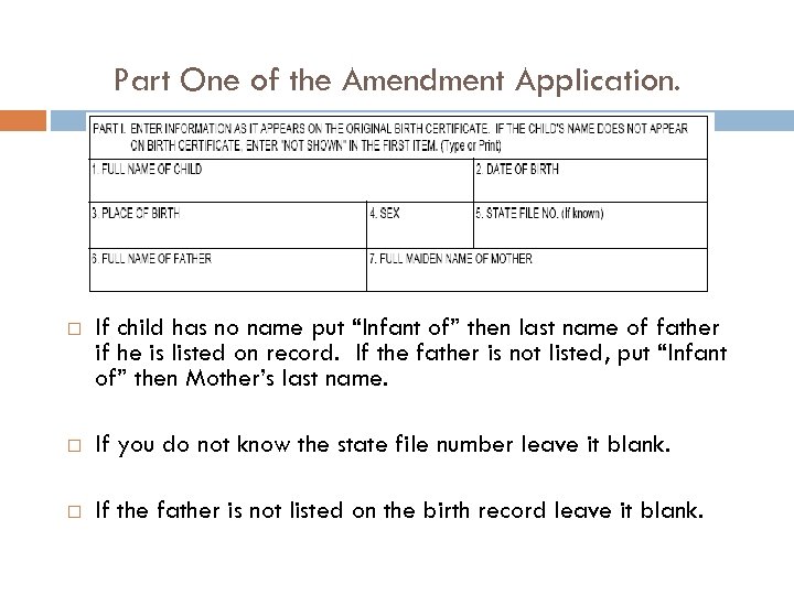 Part One of the Amendment Application. If child has no name put “Infant of”