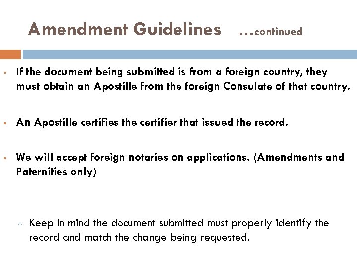 Amendment Guidelines …continued § If the document being submitted is from a foreign country,