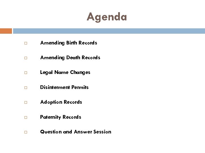 Agenda Amending Birth Records Amending Death Records Legal Name Changes Disinterment Permits Adoption Records