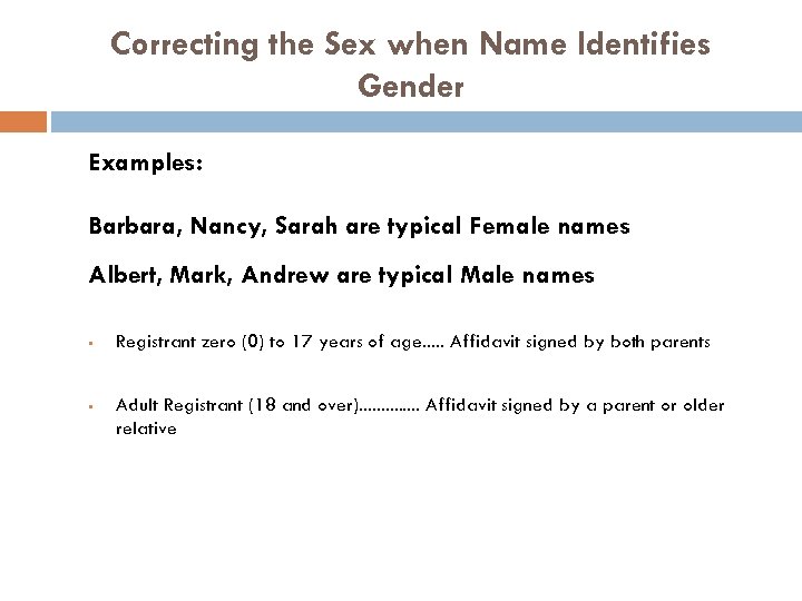 Correcting the Sex when Name Identifies Gender Examples: Barbara, Nancy, Sarah are typical Female