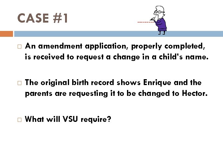 CASE #1 An amendment application, properly completed, is received to request a change in