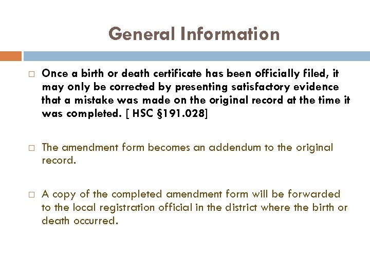 General Information Once a birth or death certificate has been officially filed, it may