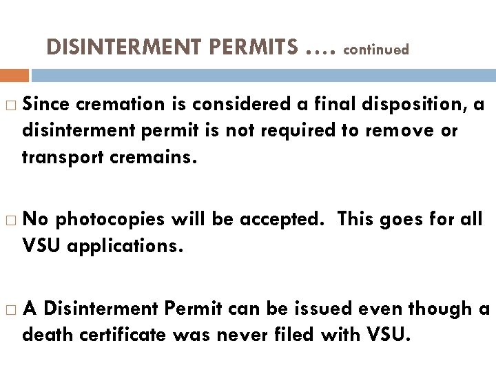 DISINTERMENT PERMITS …. continued Since cremation is considered a final disposition, a disinterment permit