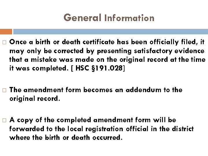 General Information Once a birth or death certificate has been officially filed, it may