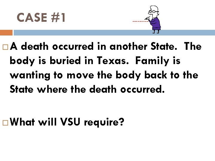 CASE #1 A death occurred in another State. The body is buried in Texas.