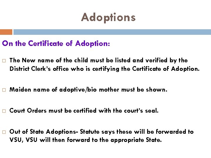 Adoptions On the Certificate of Adoption: The New name of the child must be