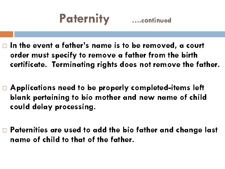 Paternity …. continued In the event a father’s name is to be removed, a