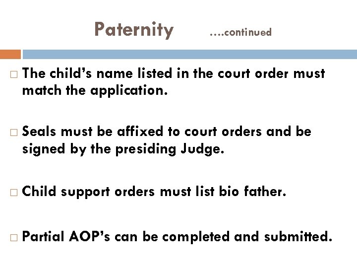 Paternity …. continued The child’s name listed in the court order must match the