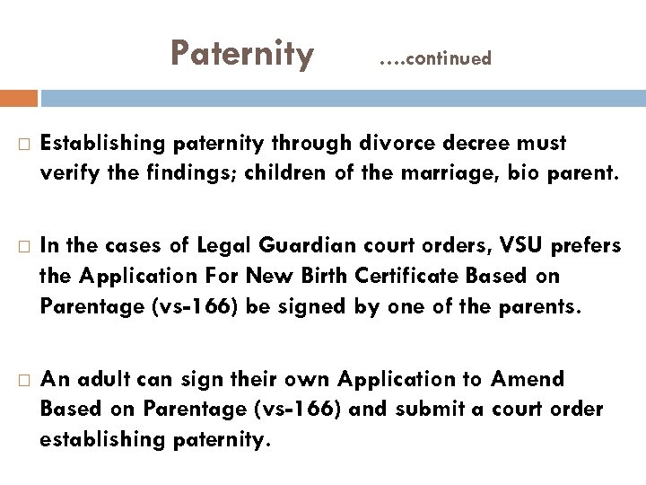 Paternity …. continued Establishing paternity through divorce decree must verify the findings; children of