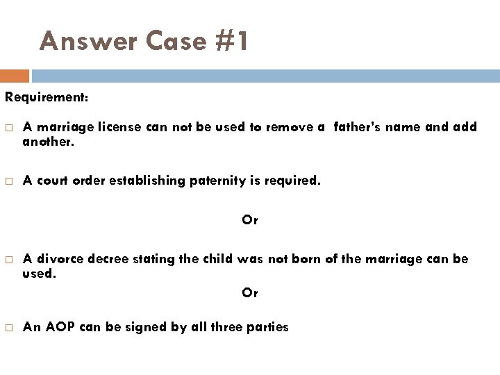 Answer Case #1 Requirement: A marriage license can not be used to remove a