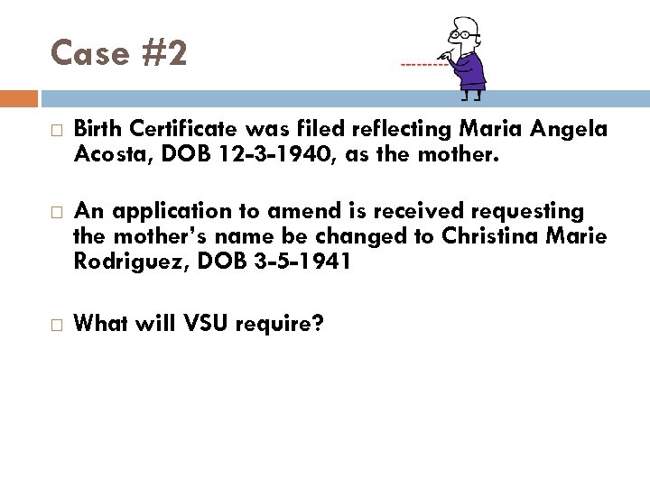 Case #2 Birth Certificate was filed reflecting Maria Angela Acosta, DOB 12 -3 -1940,