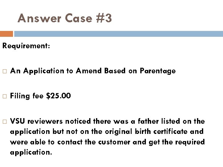 Answer Case #3 Requirement: An Application to Amend Based on Parentage Filing fee $25.