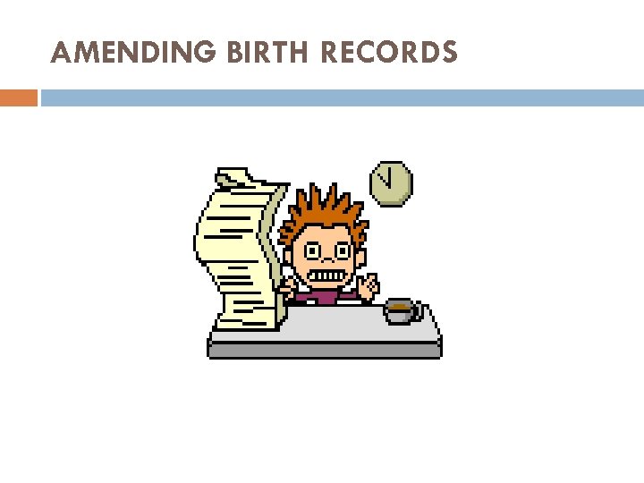 AMENDING BIRTH RECORDS 