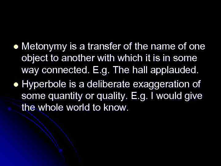 Metonymy is a transfer of the name of one object to another with which