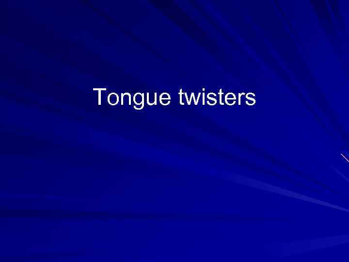 Tongue twisters 