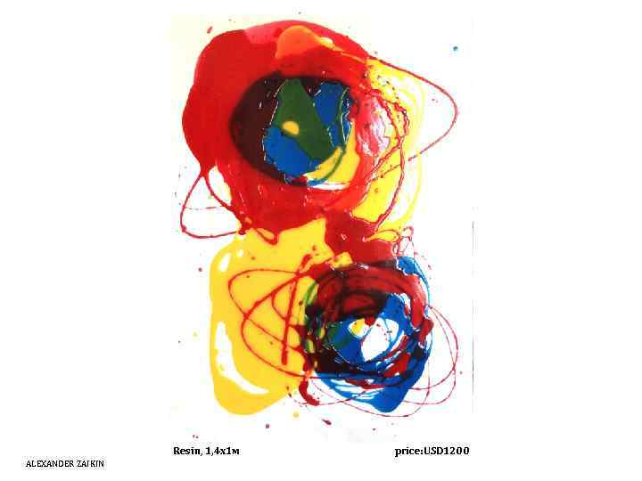 Resin, 1, 4 х1 м ALEXANDER ZAIKIN price: USD 1200 