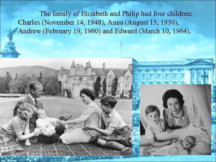 The family of Elizabeth and Philip had four children: Charles (November 14, 1948), Anna