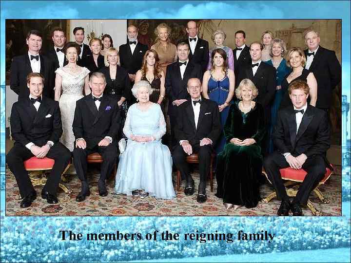 The members of the reigning family 