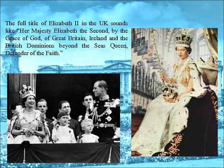 The full title of Elizabeth II in the UK sounds like “Her Majesty Elizabeth