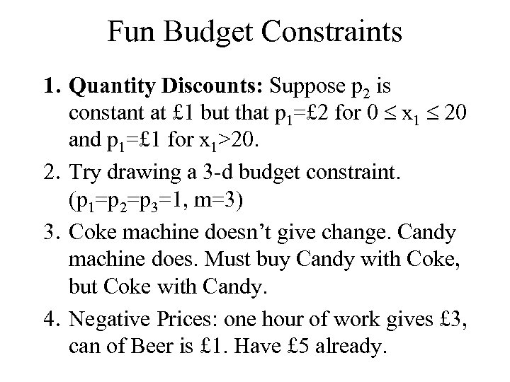 Fun Budget Constraints 1. Quantity Discounts: Suppose p 2 is constant at £ 1