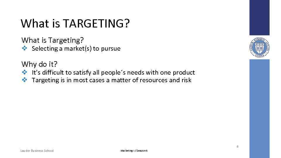What is TARGETING? What is Targeting? v Selecting a market(s) to pursue Why do