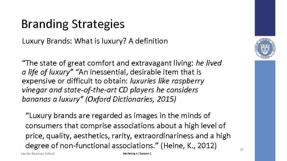 Branding Strategies Luxury Brands: What is luxury? A definition “The state of great comfort