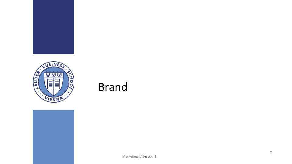 Brand Lauder Business School Marketing II/ Session 1 2 