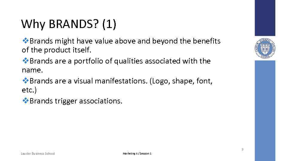 Why BRANDS? (1) v. Brands might have value above and beyond the benefits of