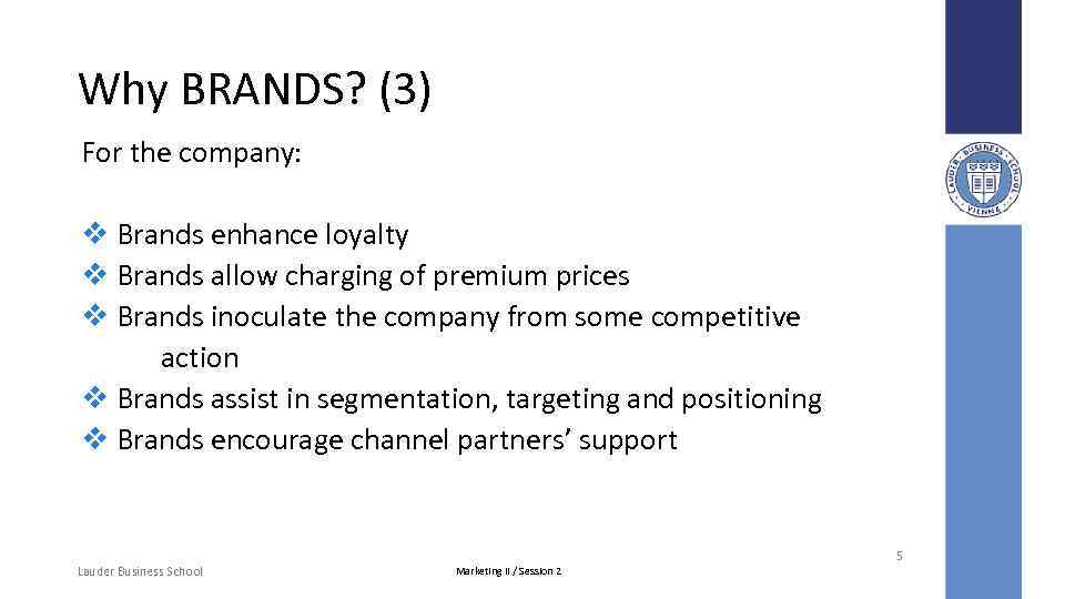 Why BRANDS? (3) For the company: v Brands enhance loyalty v Brands allow charging