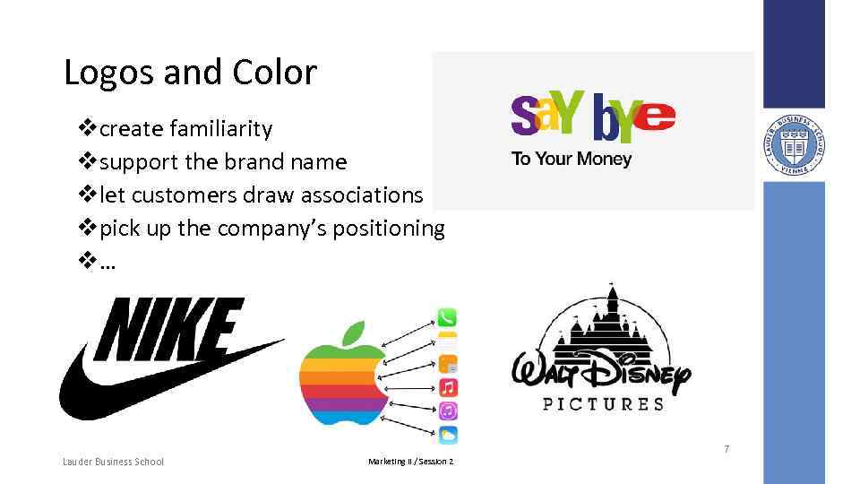 Logos and Color vcreate familiarity vsupport the brand name vlet customers draw associations vpick