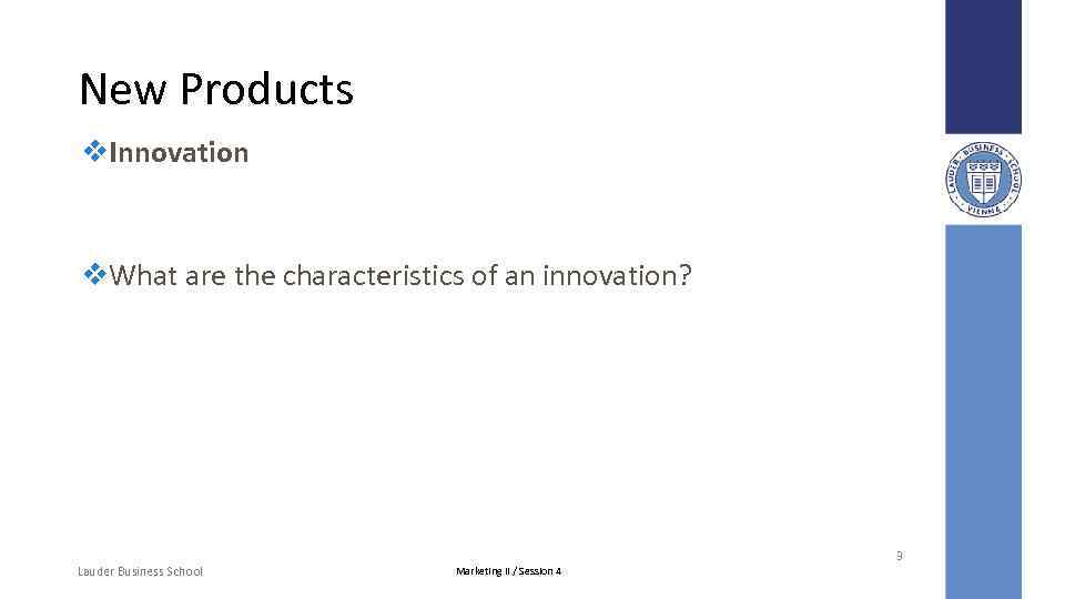New Products v. Innovation v. What are the characteristics of an innovation? 3 Lauder