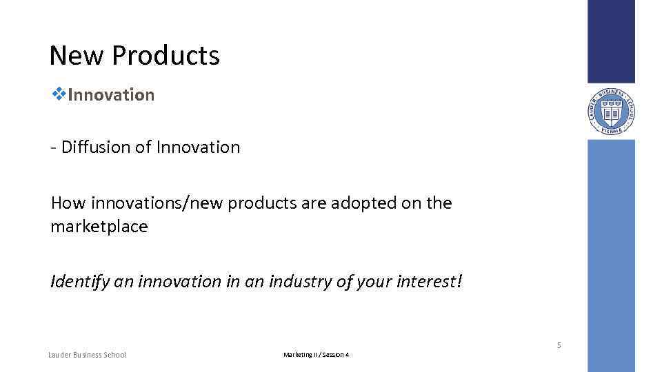 New Products v. Innovation - Diffusion of Innovation How innovations/new products are adopted on