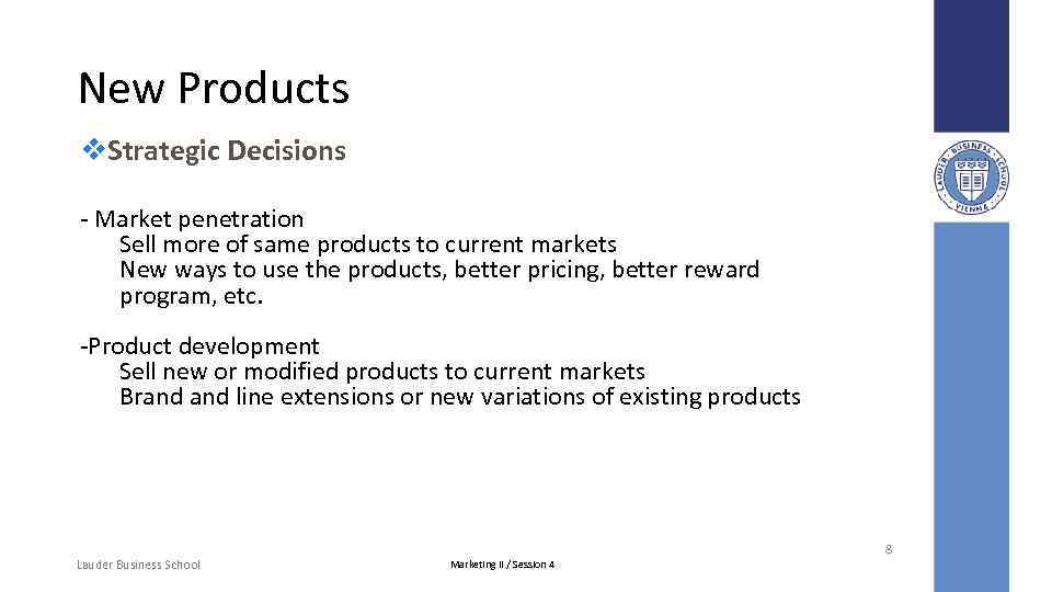 New Products v. Strategic Decisions - Market penetration Sell more of same products to