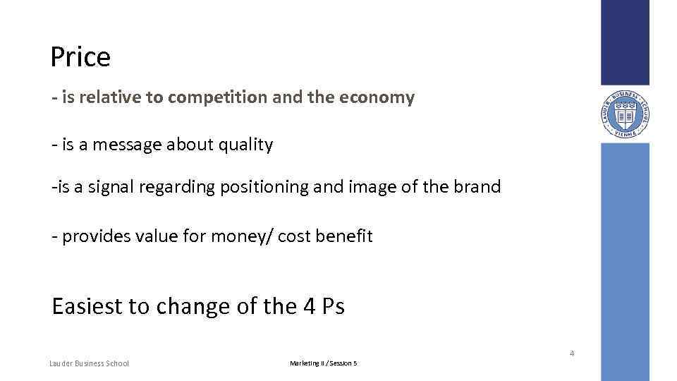 Price - is relative to competition and the economy - is a message about
